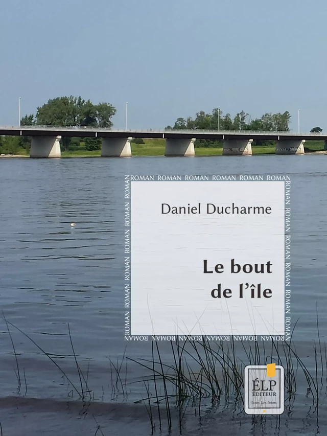 Le bout de l'île - Daniel Ducharme - ÉLP éditeur