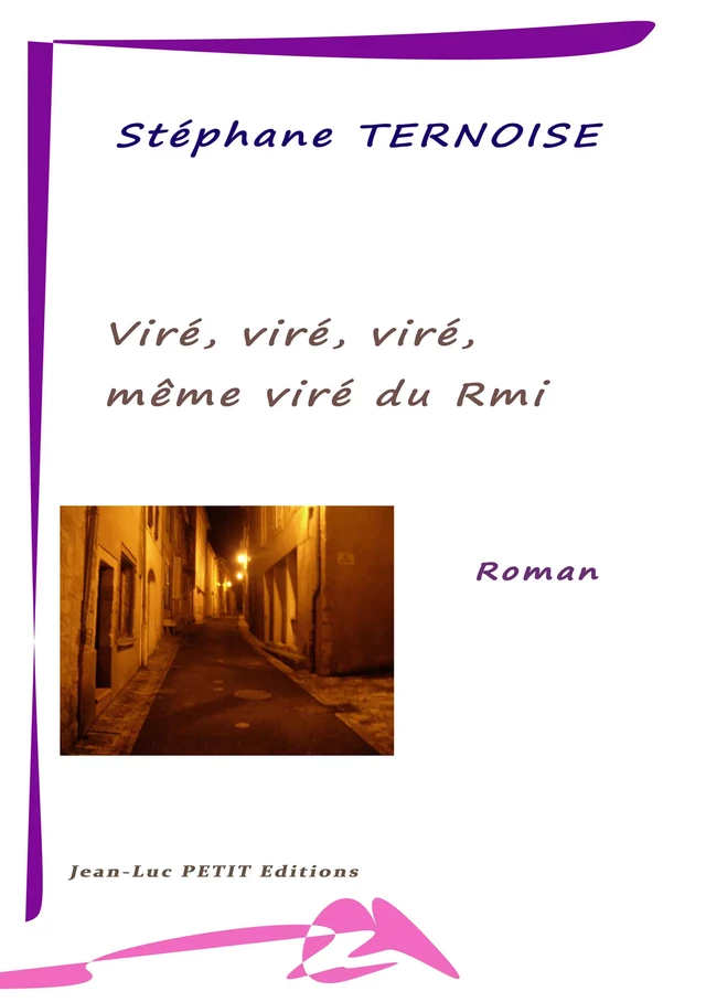 Viré, viré, viré, même viré du Rmi ! - Stéphane Ternoise - Jean-Luc PETIT Editions