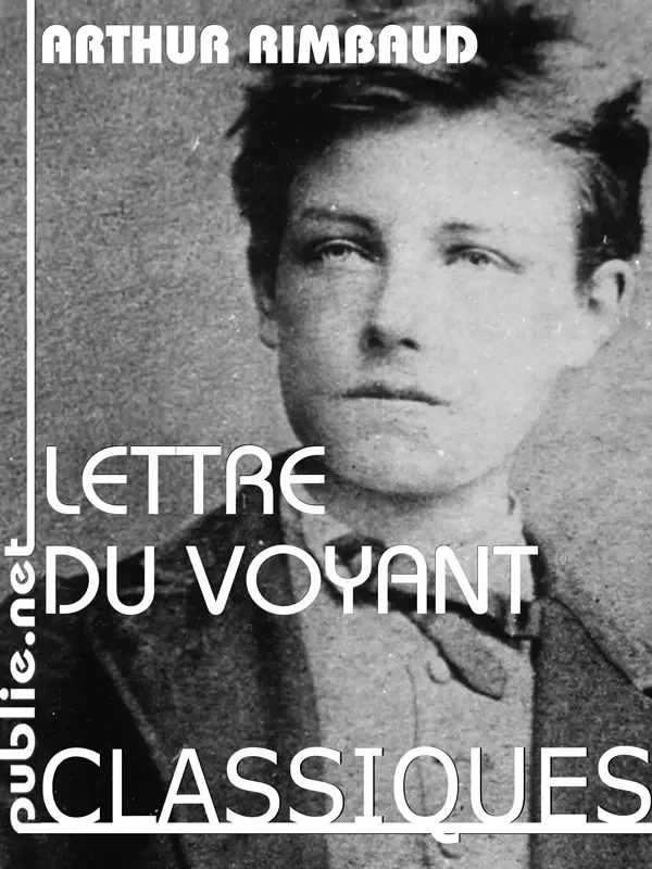 Lettre du voyant - Arthur Rimbaud - publie.net