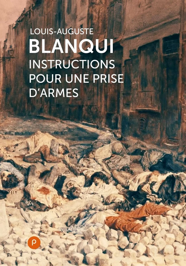 Instructions pour une prise d'armes - Louis-Auguste Blanqui - publie.net