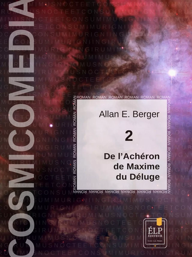 Cosmicomedia 2 - La traversée de l'Achéron, Maxime, et le Déluge - Allan E. Berger - ÉLP éditeur