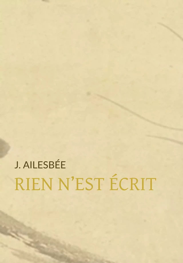 Rien n'est écrit - J. Ailesbée - Pennti Éditions