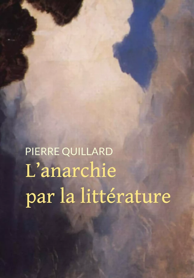 L'anarchie par la littérature - Pierre Quillard - Pennti Éditions