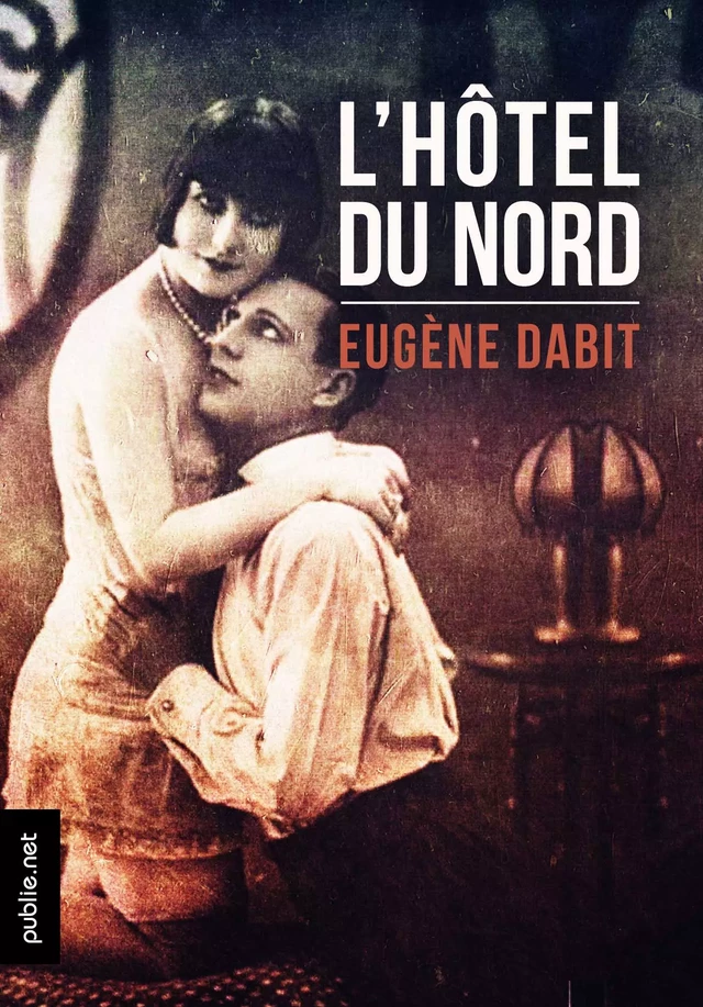 L'hôtel du Nord - Eugène Dabit - publie.net