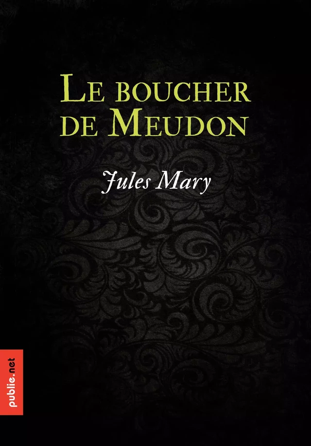 Le boucher de Meudon - Jules Mary - publie.net