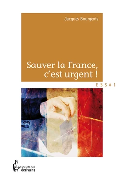 Sauver la France, c'est urgent !