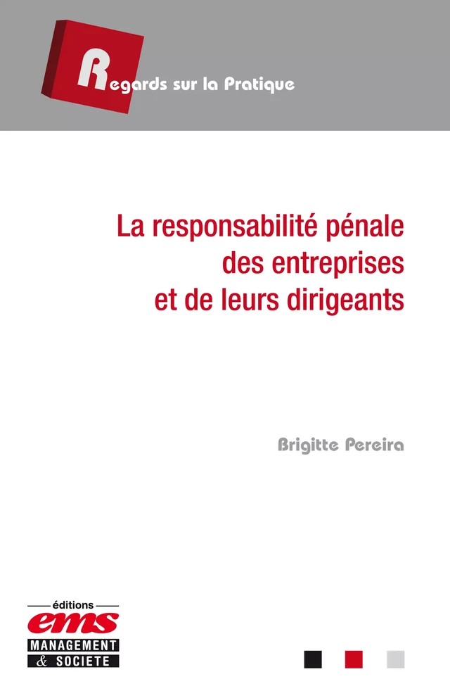 La responsabilité pénale des entreprises et de leurs dirigeants - Brigitte PEREIRA - Éditions EMS