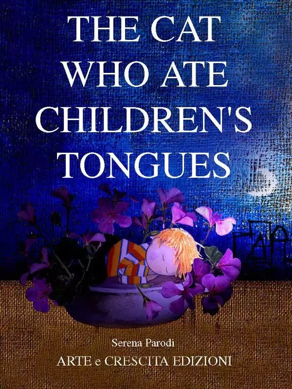 The cat who ate children’s tongues - Serena Parodi - ARTE e CRESCITA Edizioni