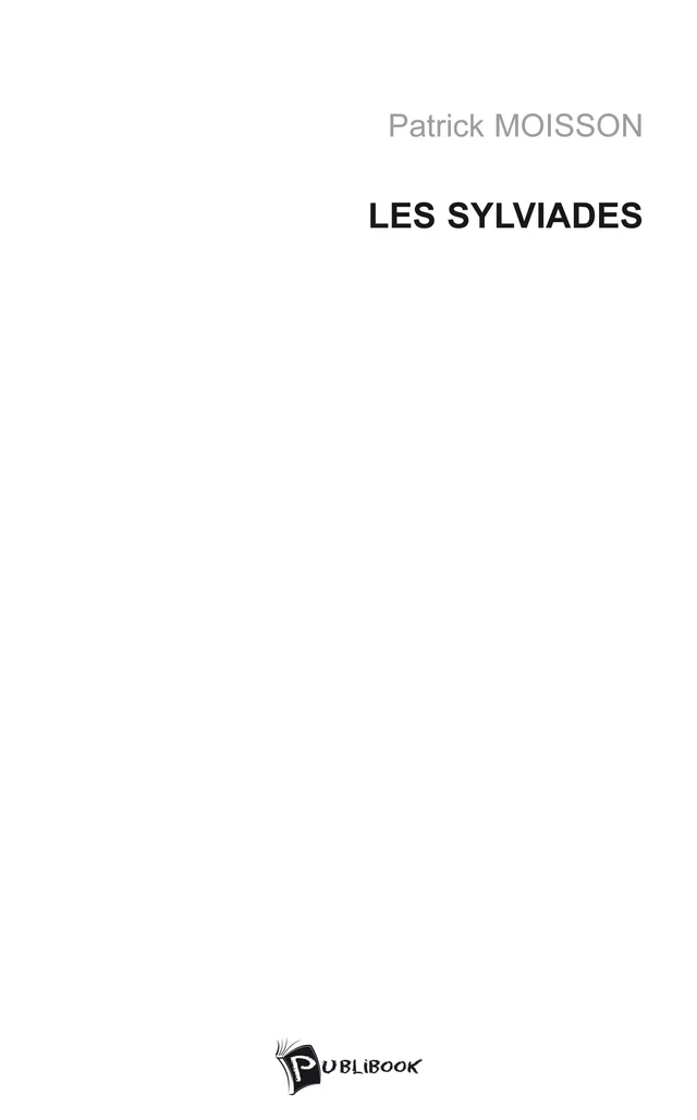 Les Sylviades - Patrick Moisson - Publibook