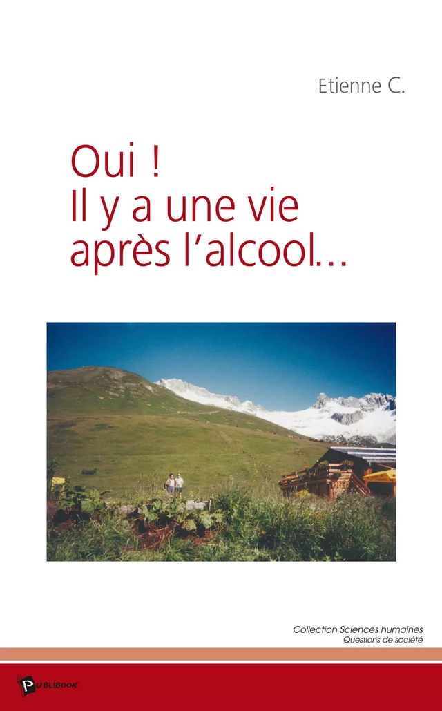 Oui ! Il y a une vie après l'alcool... - Etienne C. - Publibook