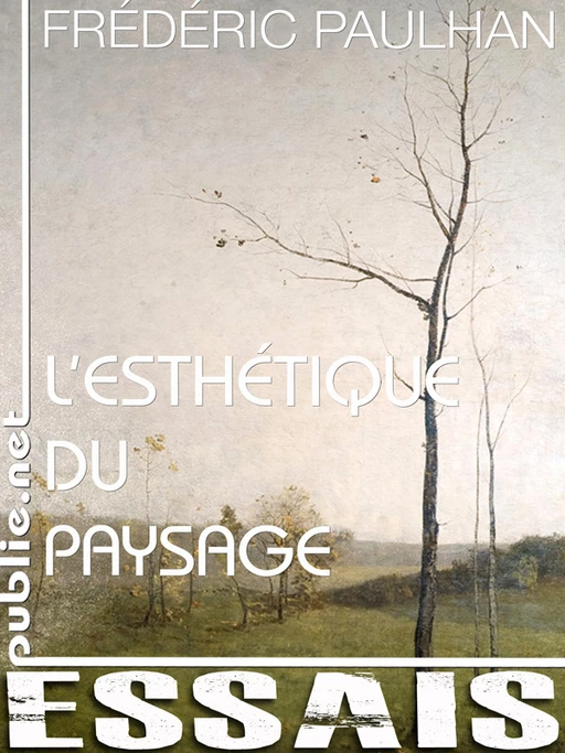 L'esthétique du paysage - Frédéric Paulhan - publie.net