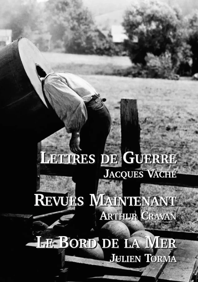 Lettres de Guerre - Revues Maintenant - Le Bord de la Mer - Jacques Vaché, Arthur Cravan, Julien Torma - Editions l'Escalier