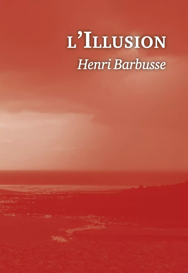 L'Illusion - Henri Barbusse - Editions l'Escalier