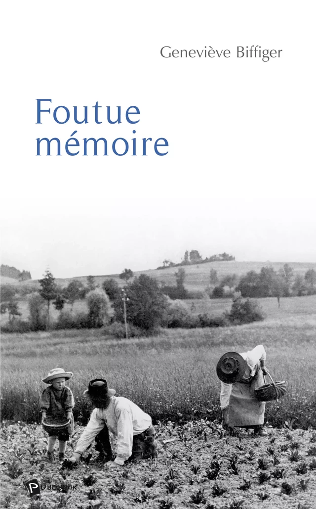 Foutue mémoire - Geneviève Biffiger - Publibook