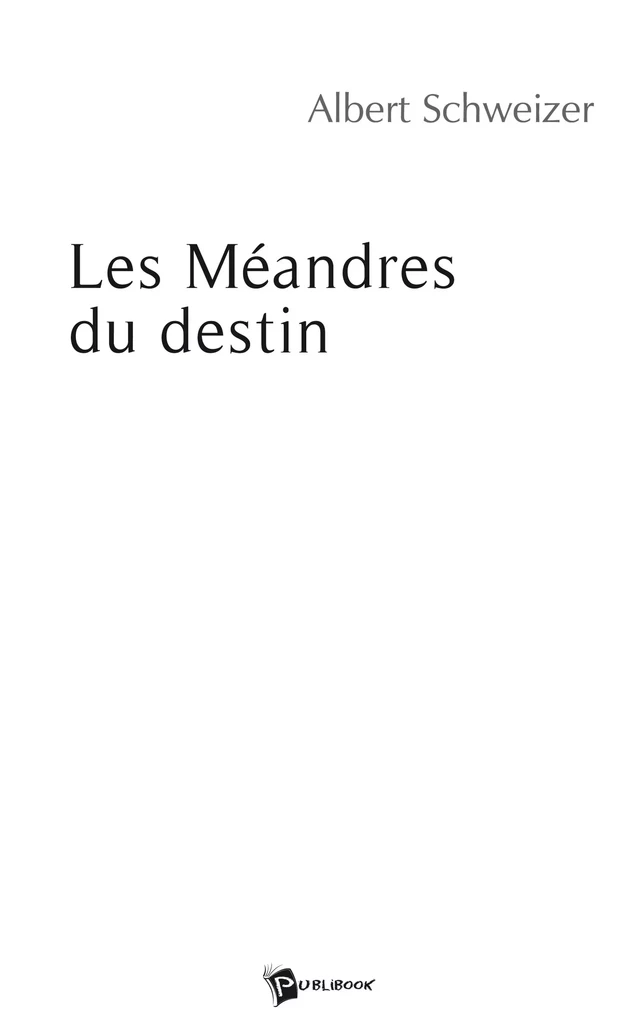 Les Méandres du destin - Albert Schweizer - Publibook