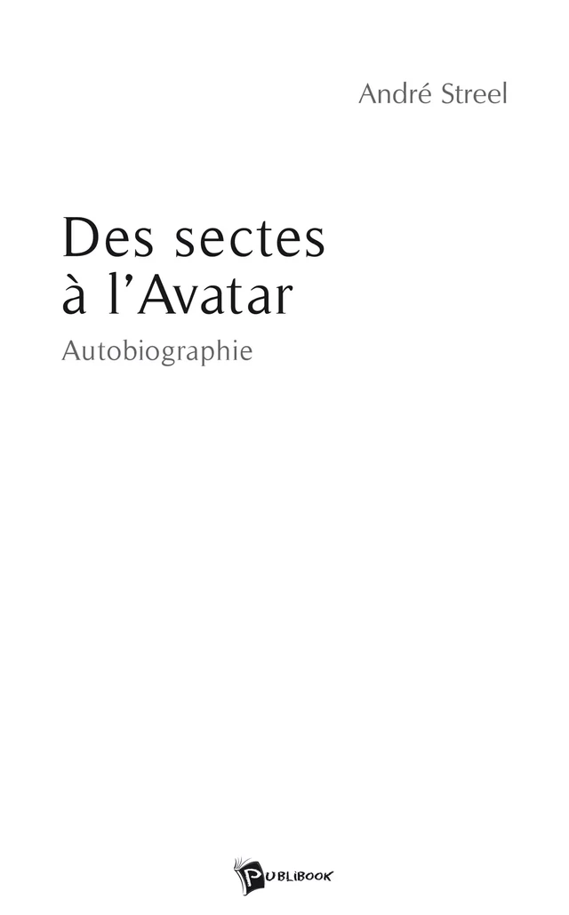 Des sectes à l’avatar - André Streel - Publibook