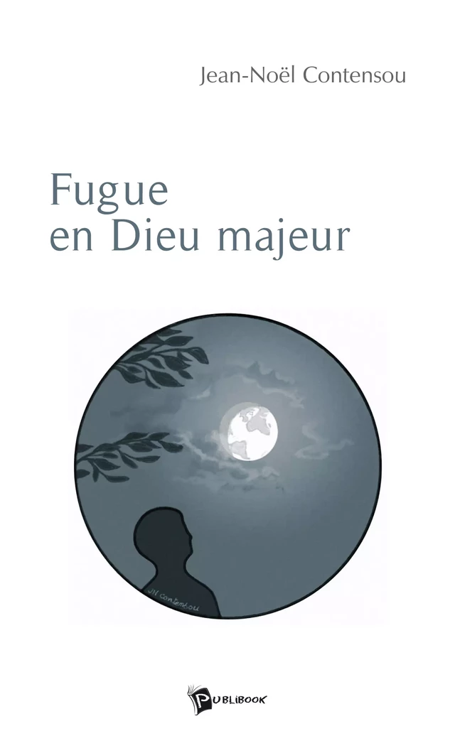 Fugue en Dieu majeur - Jean-Noël Contensou - Publibook