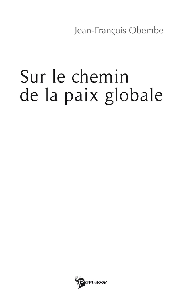 Sur le chemin de la paix globale - Jean François Obembe - Publibook