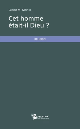 Cet homme était-il Dieu ?