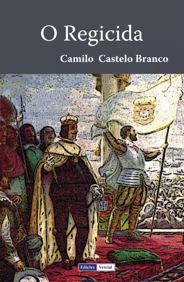 O Regicida - Camilo Castelo Branco - Edições Vercial