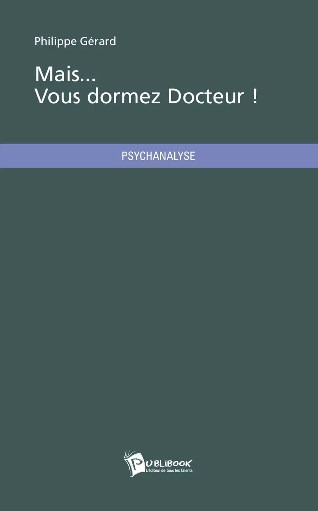 Mais... Vous dormez Docteur ! - Philippe Gérard - Publibook