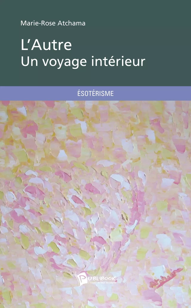 L'Autre - Un voyage intérieur - Marie-rose Atchama - Publibook