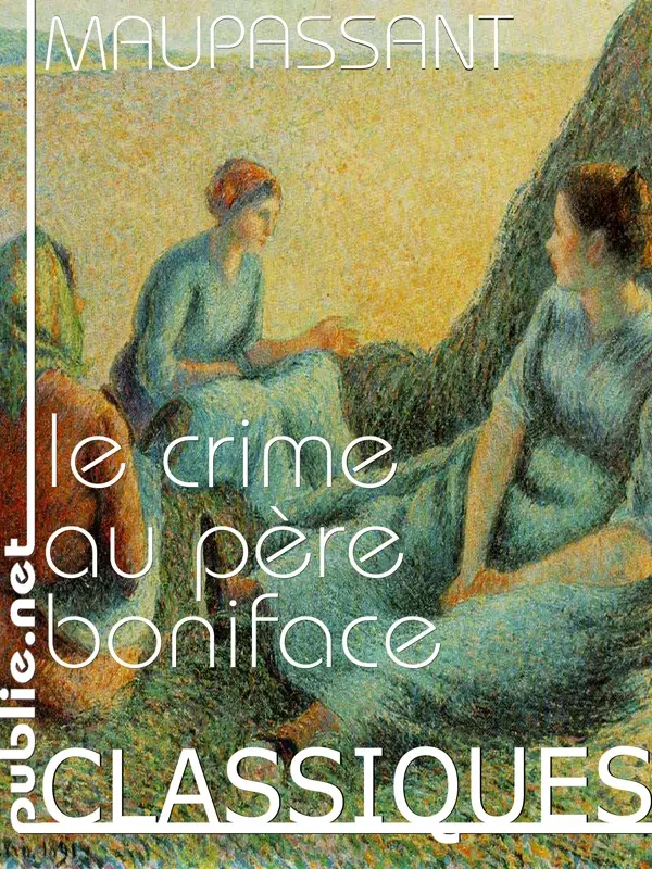 Le crime au père Boniface - Guy (de) Maupassant - publie.net