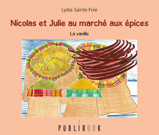 Nicolas et Julie au marché aux épices - Lydia Sainte-Foie - Publibook