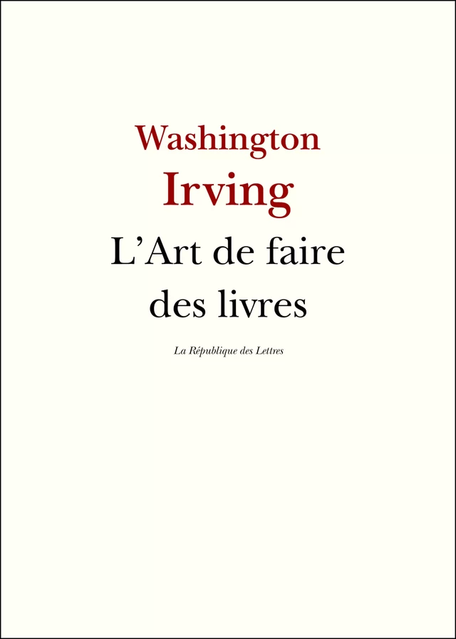 L'Art de faire des livres - Washington Irving - République des Lettres