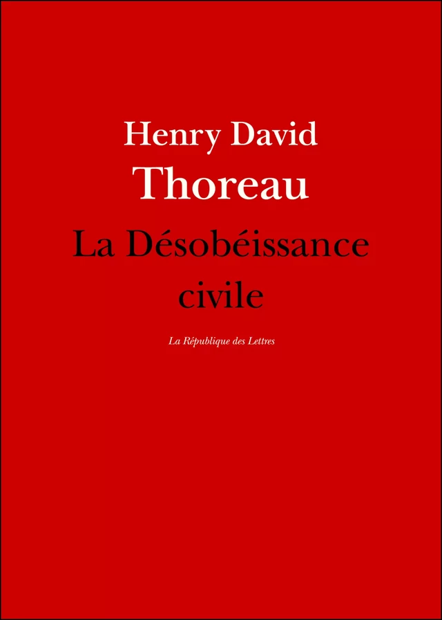 La Désobéissance civile - Henry David Thoreau - République des Lettres