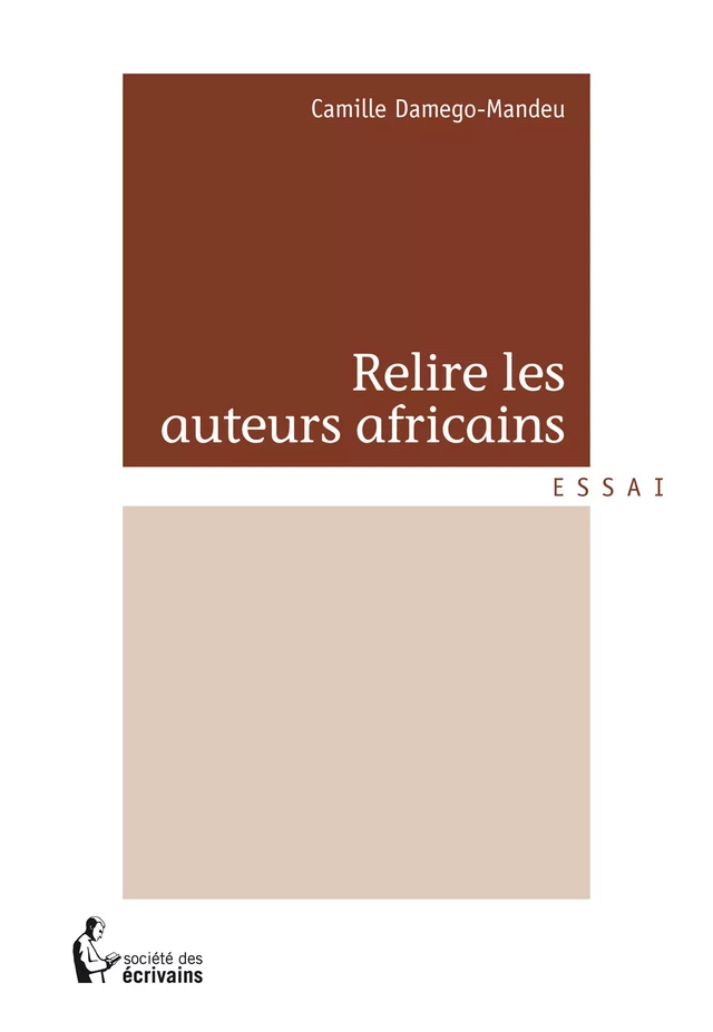 Relire les auteurs africains - Camille Damégo-Mandeu - Société des écrivains