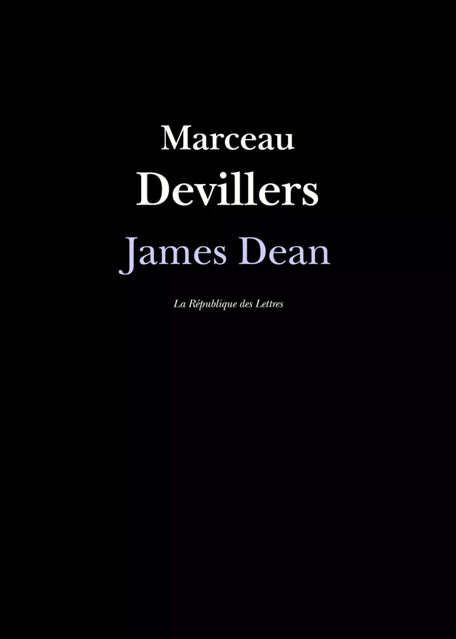 James Dean - Marceau Devillers - République des Lettres