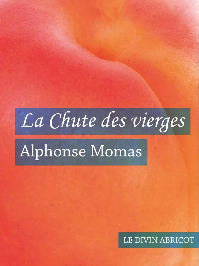 La Chute des vierges (érotique) - Alphonse Momas - Le divin abricot