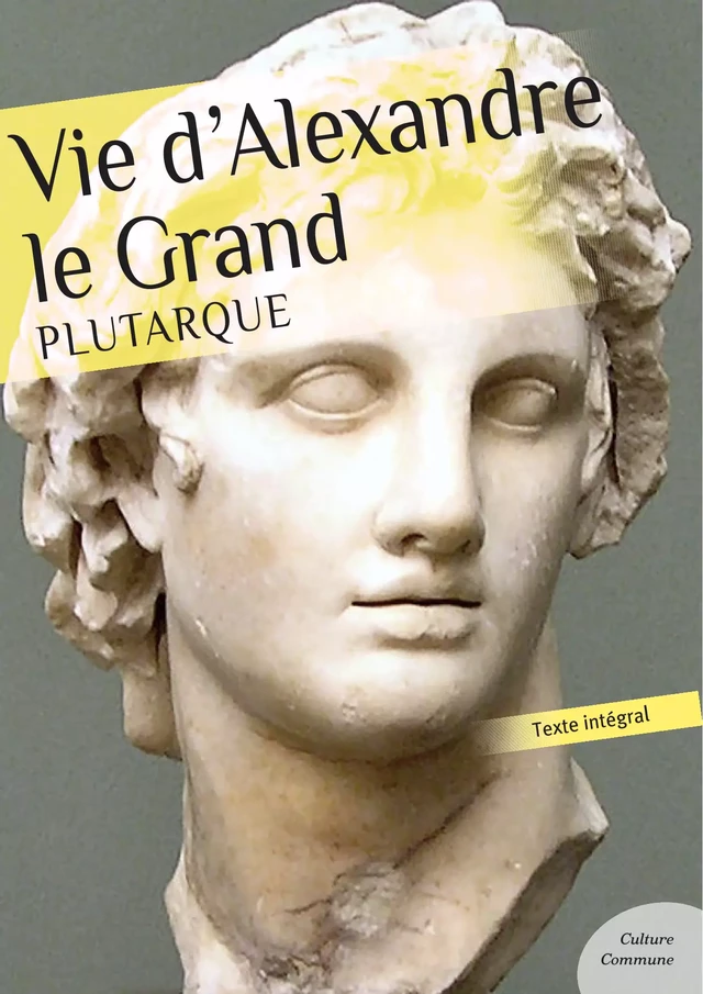 Vie d'Alexandre Le Grand -  Plutarque - Culture commune