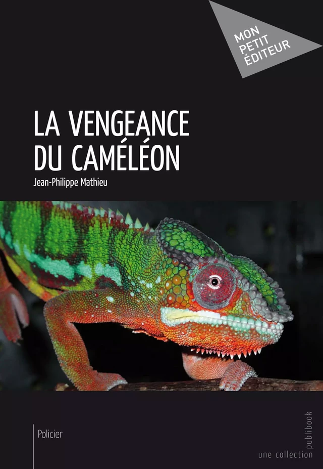 La Vengeance du caméléon - Jean-Philippe Mathieu - Mon Petit Editeur