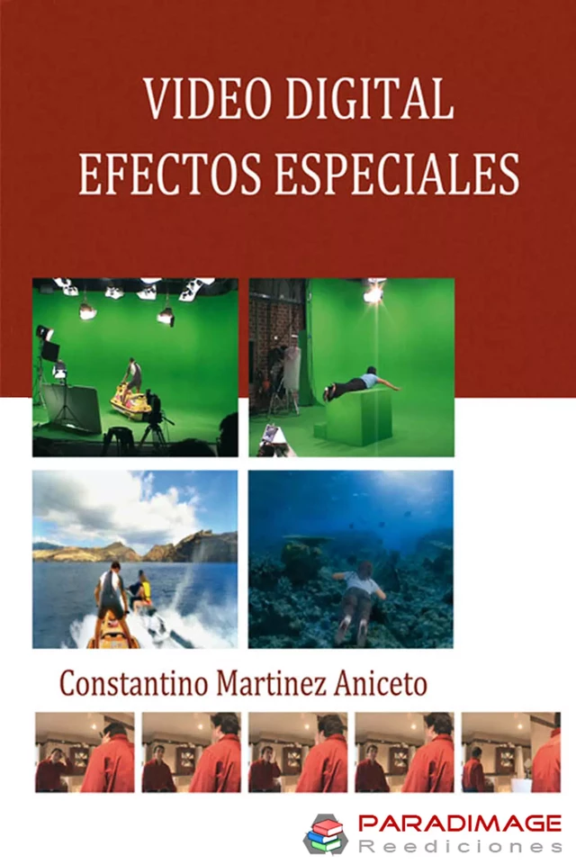 Video Digital. Efectos Especiales - Constantino Martinez Aniceto, Javier Alonso Perez - Paradimage Soluciones