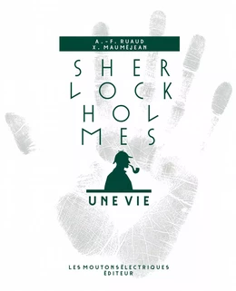 Sherlock Holmes, une vie