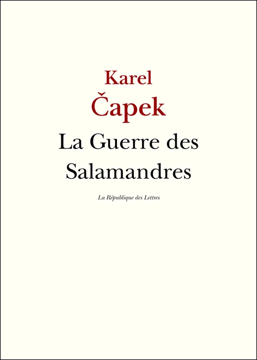 La Guerre des Salamandres - Karel Čapek - République des Lettres