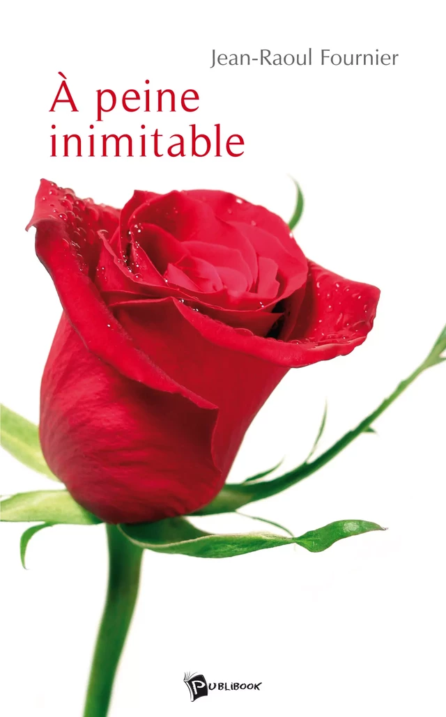 A peine inimitable - Jean-Raoul Fournier - Publibook