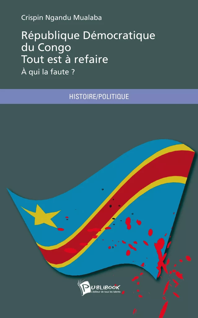 République Démocratique du Congo, tout est à refaire - Crispin Ngandu Mualaba - Publibook