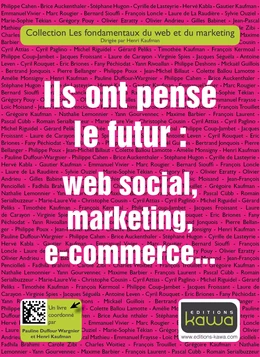 Ils ont pensé le futur: web social, marketing, e-commerce...