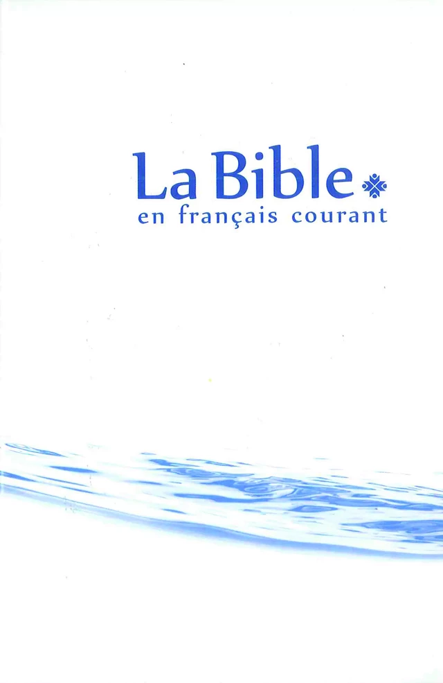 La Bible en français courant sans notes, sans les livres deutérocanoniques - Collectif Collectif - BIBLI'O