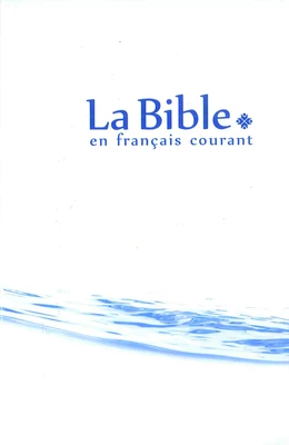 La Bible en français courant sans notes, sans les livres deutérocanoniques