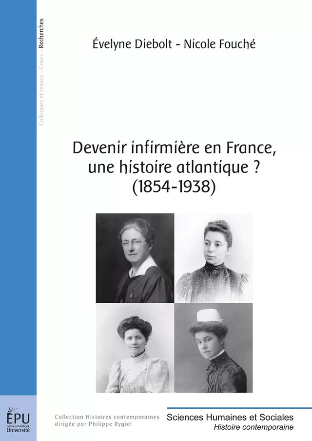 Devenir infirmière en France, une histoire atlantique ? (1854-1938) - Évelyne Diebolt & Nicole Fouché - Publibook