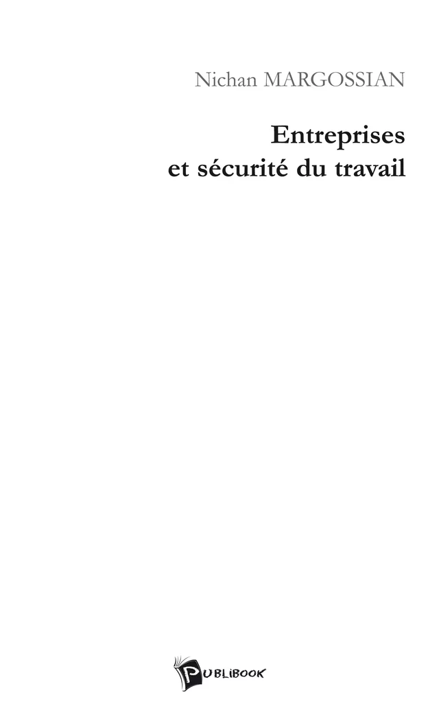 Entreprises et sécurité du travail - Nichan Margossian - Publibook