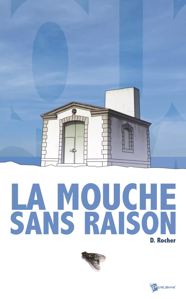 La Mouche sans raison - Dominique Rocher - Publibook