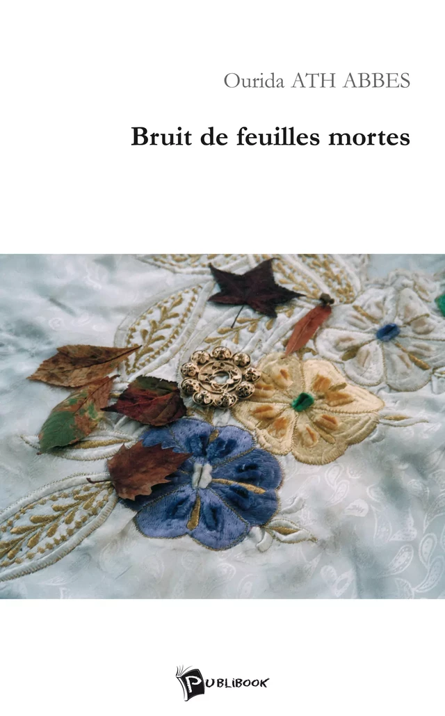 Bruit de feuilles mortes - Ourida Ath Abbes - Publibook