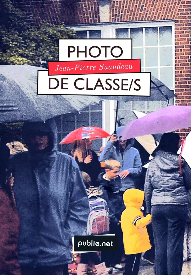 Photo de classe/s - Jean-Pierre Suaudeau - publie.net