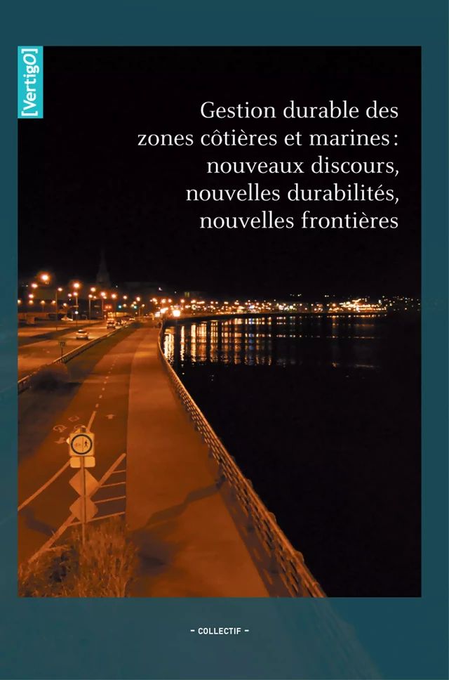 Gestion durable des zones côtières et marines : nouveaux discours, nouvelles durabilités, nouvelles frontières -  - Les Éditions en environnement VertigO