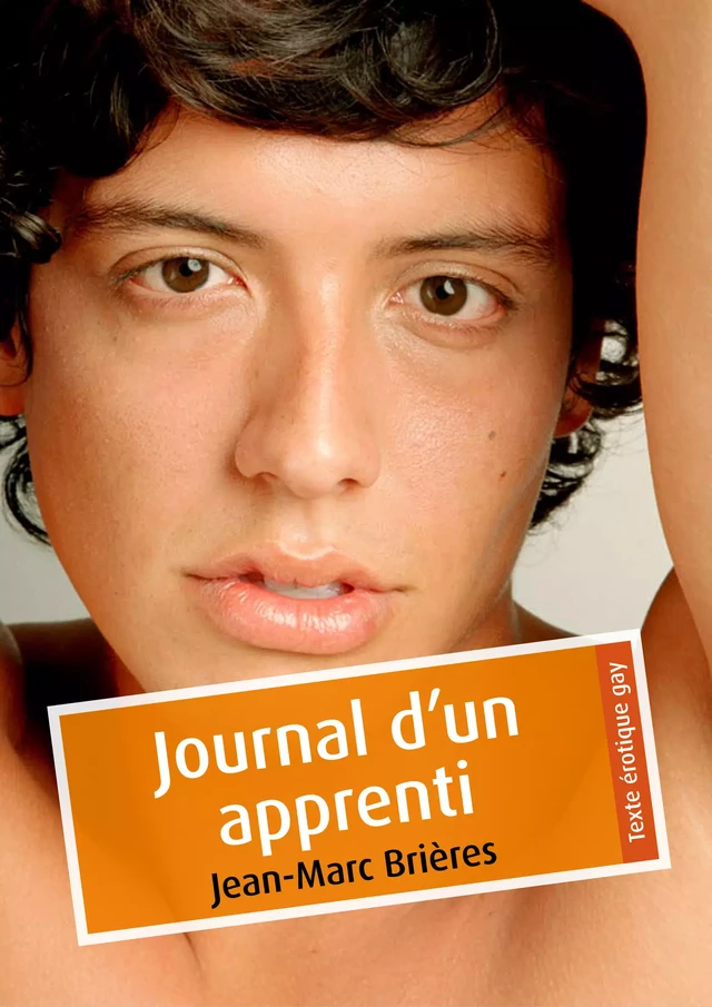 Journal d'un apprenti (érotique gay) - Jean-Marc Brières - Éditions Textes Gais